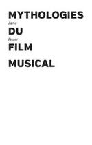 Couverture du livre « Mythologies du film musical » de Jane Feuer aux éditions Les Presses Du Reel