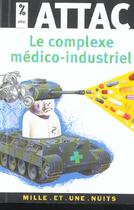 Couverture du livre « Le complexe medico-industriel » de Sous La Direc Attac aux éditions Mille Et Une Nuits