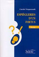 Couverture du livre « Espiègleries d'un foetus » de Carole Vicquenault aux éditions Siloe