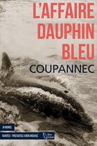 Couverture du livre « L'affaire dauphin bleu » de Roger Coupannec aux éditions D'orbestier