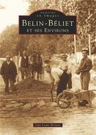 Couverture du livre « Belin-Béliet et ses environs » de Jean-Louis Brouste aux éditions Editions Sutton