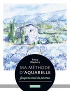 Couverture du livre « Ma méthode d'aquarelle : jusqu'au bout du pinceau » de Petra Wauters aux éditions Ulisse