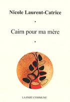 Couverture du livre « Cairn pour ma mère » de Laurent Catrice aux éditions La Part Commune