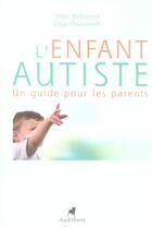 Couverture du livre « Enfant Autiste, Un Guide Pour Les Parents (L') » de Chaverneff/Belhassen aux éditions Audibert Louis