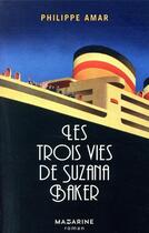 Couverture du livre « Les trois vies de Suzana Baker » de Philippe Amar aux éditions Mazarine
