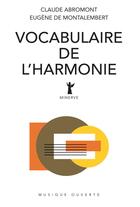 Couverture du livre « Vocabulaire de l'harmonie » de Claude Abromont et Eugene De Montalembert aux éditions Minerve
