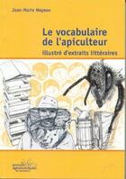 Couverture du livre « Le vocabulaire de l'apiculteur illustred'extraits litteraires » de Hoyoux aux éditions Presses Agronomiques Gembloux