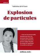 Couverture du livre « Explosion de particules » de De Le Court V. aux éditions Parole Et Silence