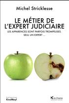Couverture du livre « Le métier de l'expert judiciaire » de Michel Stricklesse aux éditions La Charte