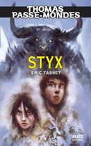 Couverture du livre « Thomas passe-mondes Tome 6 ; Styx » de Eric Tasset aux éditions Alice