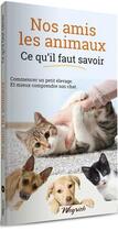 Couverture du livre « Nos amis les animaux : ce qu'il faut savoir t.1 » de  aux éditions Weyrich