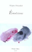 Couverture du livre « Emulsions » de Regine Detambel aux éditions Champ Vallon