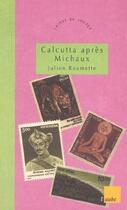Couverture du livre « Calcutta apres michaux » de Julien Roumette aux éditions Editions De L'aube