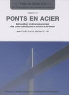 Couverture du livre « Ponts en acier t.12 ; conception et dimensionnement des ponts métalliques et mixtes acier-béton » de Lebet/Hirt aux éditions Ppur