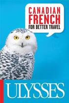 Couverture du livre « Canadian french for better travel » de  aux éditions Ulysse