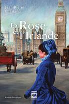 Couverture du livre « La Rose Et L Irlande » de Jean-Pierre Charland aux éditions Hurtubise