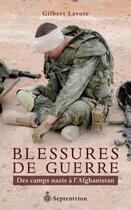 Couverture du livre « Blessures de guerre ; des camps nazis à l'Afghanistan » de Gilbert Lavoie aux éditions Septentrion