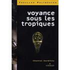 Couverture du livre « Voyance sous les tropiques » de Chantal Kerdiles aux éditions Au Vent Des Iles