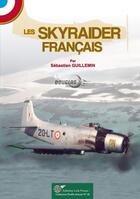 Couverture du livre « Les Skyraider français » de Sebastien Guillemin aux éditions Lela Presse