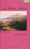 Couverture du livre « Le Mont Athos » de Antonin Proust aux éditions Magellan & Cie