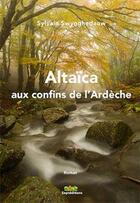 Couverture du livre « Altaïca ; aux confins de l'Ardèche » de Sylvain Swynghedauw aux éditions Septeditions