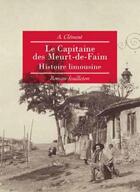 Couverture du livre « Le capitaine des Meurt-de-Faim ; histoire limousine » de A. Clement aux éditions Les Ardents Editeurs