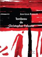 Couverture du livre « Tombeau de Christopher Falzone » de Jean-Louis Rambour aux éditions L'herbe Qui Tremble