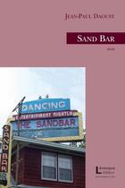 Couverture du livre « Sand Bar » de Jean-Paul Daoust aux éditions Levesque