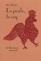 Couverture du livre « La poule, le coq & récréations instructives » de Elie Reclus aux éditions Heros Limite
