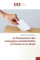 Couverture du livre « Le financement des campagnes presidentielles en france et au bresil » de Ramos Amanda aux éditions Editions Universitaires Europeennes