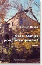 Couverture du livre « Sale temps pour etre jeune! » de Denis-F. Doyon aux éditions Planete Rebelle