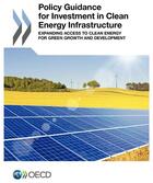 Couverture du livre « Policy guidance for investment in clean energy infrastructure - expandind » de Ocde aux éditions Ocde