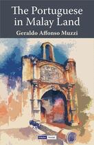 Couverture du livre « The portuguese in Malay Land » de Geraldo Affonso Muzzi aux éditions Edicoes Vercial