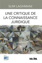 Couverture du livre « Une critique de la connaissance juridique » de Laghmani Slim aux éditions Nirvana