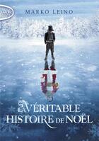 Couverture du livre « La véritable histoire de Noël » de Marko Leino aux éditions Michel Lafon Poche