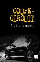 Couverture du livre « Coupe-circuit » de Elodie Torrente aux éditions Ska