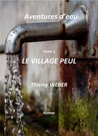 Couverture du livre « Aventures d'eau Tome 1 ; le village peul » de Thierry Weber aux éditions Librinova