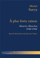 Couverture du livre « À plus forte raison : Maurice Blanchot, 1940-1944 » de Michel Surya aux éditions Hermann