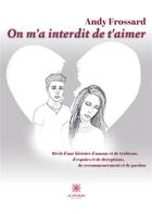 Couverture du livre « On m'a interdit de t'aimer » de Andy Frossard aux éditions Le Lys Bleu