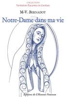 Couverture du livre « Notre-Dame dans ma vie : Pour une vraie réforme catholique » de Marie-Vincent Bernadot aux éditions L'homme Nouveau