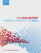 Couverture du livre « The War Report: Armed Conflict in 2013 » de Stuart Casey-Maslen aux éditions Oup Oxford