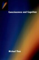 Couverture du livre « Consciousness and Cognition » de Thau Michael aux éditions Oxford University Press Usa