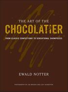 Couverture du livre « Art of the chocolatier - from classic confections to sensational showpieces » de Ewald Notter aux éditions Wiley