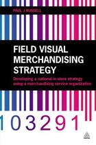 Couverture du livre « Field Visual Merchandising Strategy » de Russell Paul J aux éditions Kogan Page Digital