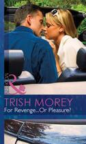 Couverture du livre « For Revenge...Or Pleasure? (Mills & Boon Modern) (For Love or Money - » de Morey Trish aux éditions Mills & Boon Series