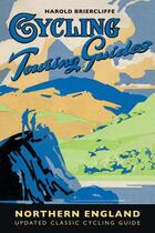 Couverture du livre « Cycling Touring Guide: Northern England » de Briercliffe Harold aux éditions Pavilion Books Company Limited