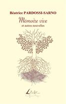 Couverture du livre « Memoire vive et autres nouvelles » de Beatrice Pardossi-Sarno aux éditions Livio Editions