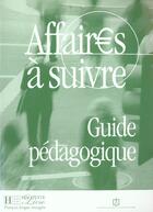 Couverture du livre « Affaires A Suivre - Guide Pedagogique » de Tauzin-B+Bloomfield aux éditions Hachette Fle
