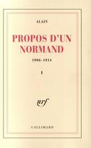 Couverture du livre « Propos d'un normand t.1 ; 1906-1914 » de Alain aux éditions Gallimard