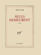 Couverture du livre « Seuls demeurent » de René Char aux éditions Gallimard